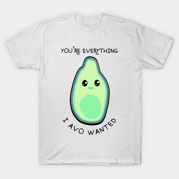 You're everything I avo wanted T-Shirt by gigglycute